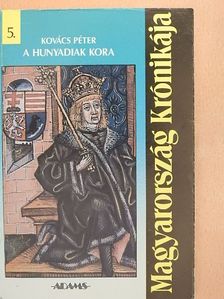 E. Kovács Péter - A Hunyadiak kora [antikvár]
