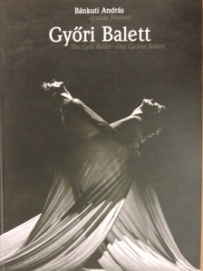 Bánkuti András - Győri Balett [antikvár]
