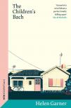 Helen Garner - The Children's Bach: The perfect jewel of a family novel