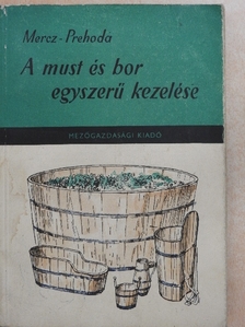 Mercz Árpád - A must és bor egyszerű kezelése [antikvár]