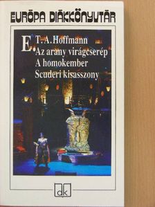 E. T. A. Hoffman - Az arany virágcserép/A homokember/Scuderi kisasszony [antikvár]