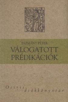 PÁZMÁNY PÉTER - Válogatott Prédikációk [antikvár]