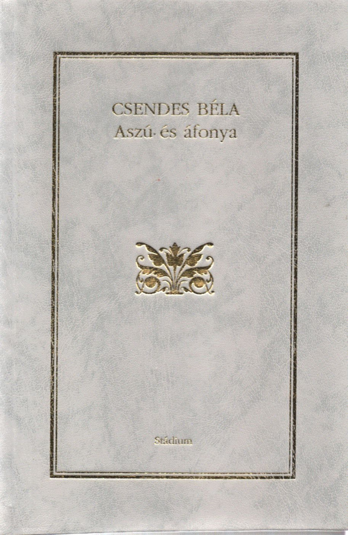 Csendes Béla - Aszú és áfonya [antikvár]