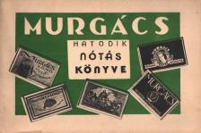 MURGÁCS KÁLMÁN - Murgács hatodik nótáskönyve [antikvár]