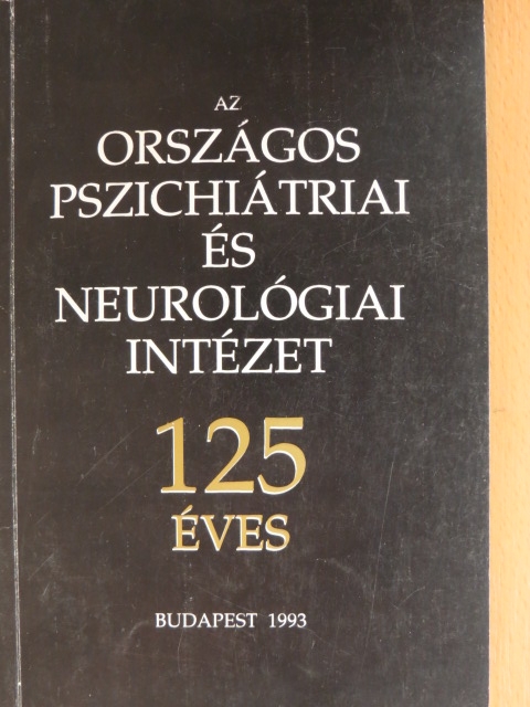 Dr. Bachmann Mária - Az Országos Pszichiátriai és Neurológiai Intézet 125 éves [antikvár]