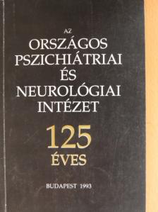 Dr. Bachmann Mária - Az Országos Pszichiátriai és Neurológiai Intézet 125 éves [antikvár]