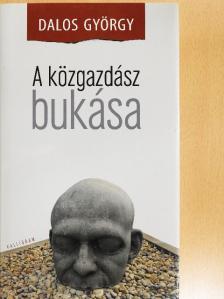 Dalos György - A közgazdász bukása [antikvár]
