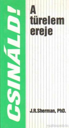 Sherman, J. R. - A türelem ereje [antikvár]
