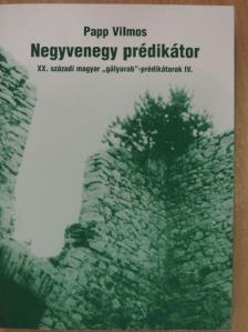 Papp Vilmos - Negyvenegy prédikátor IV. [antikvár]