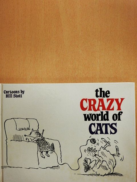 Bill Stott - The Crazy World of Cats [antikvár]