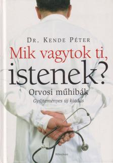 KENDE PÉTER - Mik vagytok ti, istenek? [antikvár]