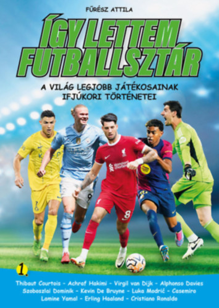 FŰRÉSZ ATTILA - Így lettem futballsztár 1. [antikvár]