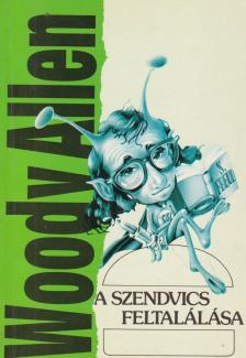 Woody Allen - A szendvics feltalálása [antikvár]