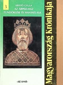 Kristó Gyula - Az Árpád-ház tündöklése és hanyatlása [antikvár]