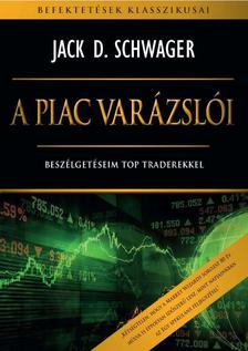 Jack D. Schwager - A piac varázslói
