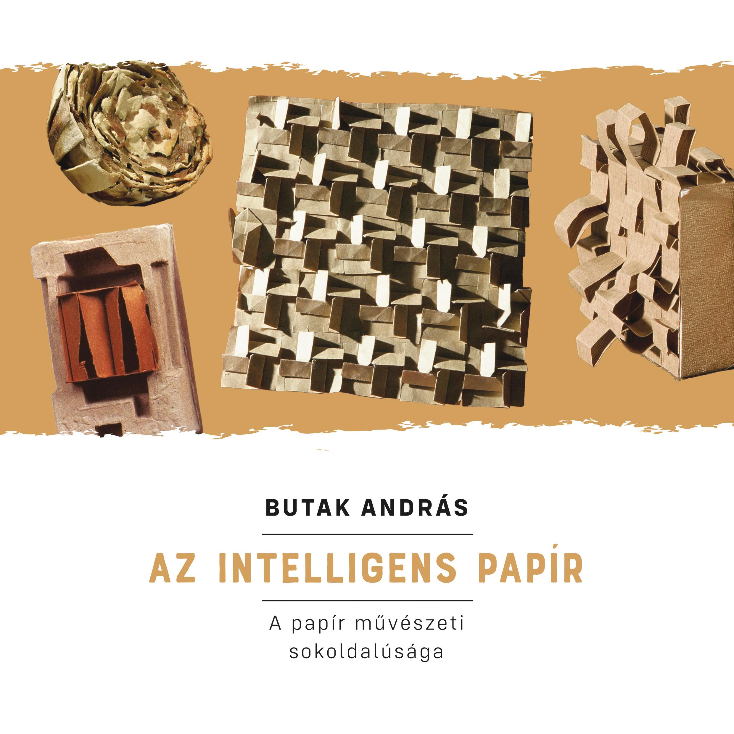 BUTAK ANDRÁS - Az intelligens papír (A papír művészeti sokoldalúsága)