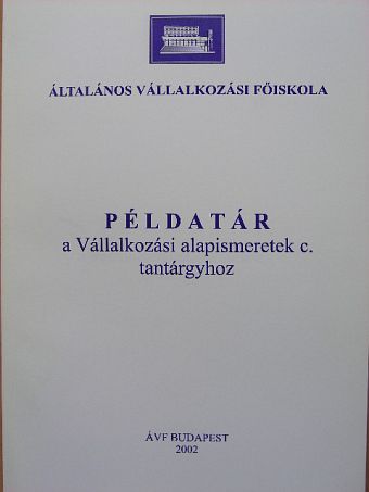 Tóth-Szabó Anna - Példatár a Vállalkozási alapismeretek c. tantárgyhoz [antikvár]