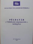 Tóth-Szabó Anna - Példatár a Vállalkozási alapismeretek c. tantárgyhoz [antikvár]