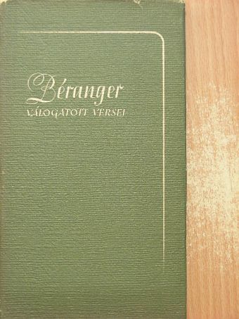 Béranger - Béranger válogatott versei [antikvár]