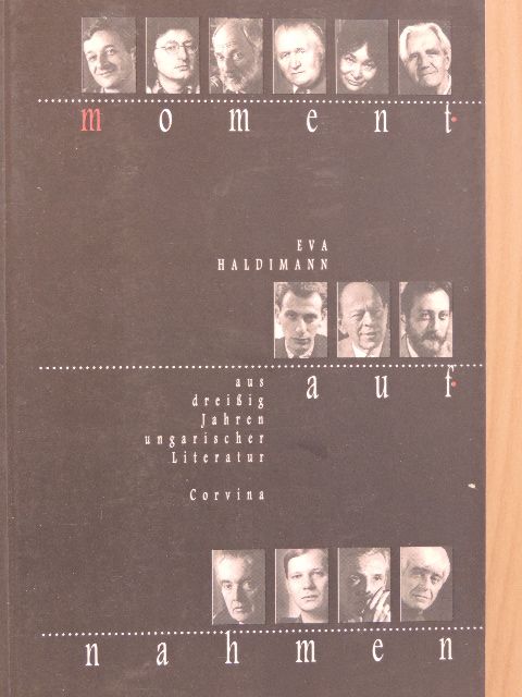 Eva Haldimann - Momentaufnahmen aus dreißig Jahren ungarischer Literatur [antikvár]