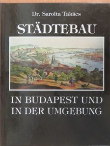 Dr. Sarolta Takács - Städtebau in Budapest und in der Umgebung [antikvár]
