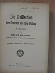 Edward Carpenter - Die Civilisation ihre Ursachen und ihre Heilung [antikvár]