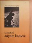 Somos Béla - Anyám könyve [antikvár]