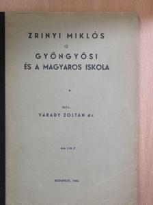 Dr. Várady Zoltán - Zrinyi Miklós/Gyöngyösi és a magyaros iskola [antikvár]