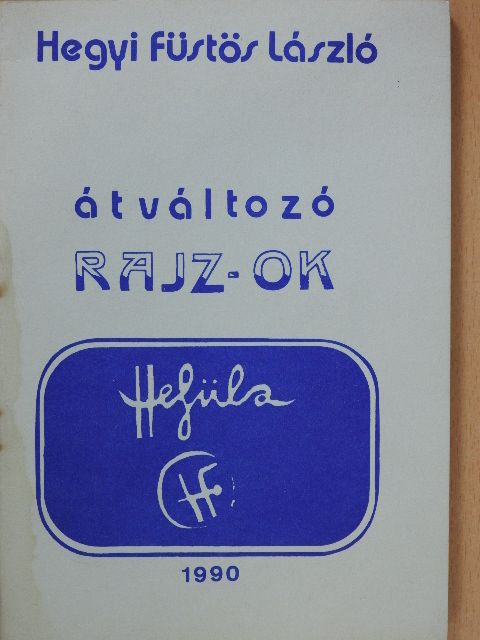 Hegyi Füstös László - Átváltozó rajz-ok (aláírt példány) [antikvár]