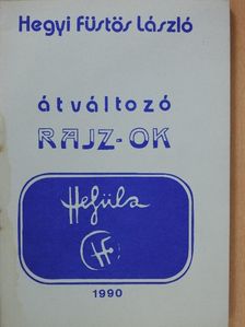 Hegyi Füstös László - Átváltozó rajz-ok (aláírt példány) [antikvár]