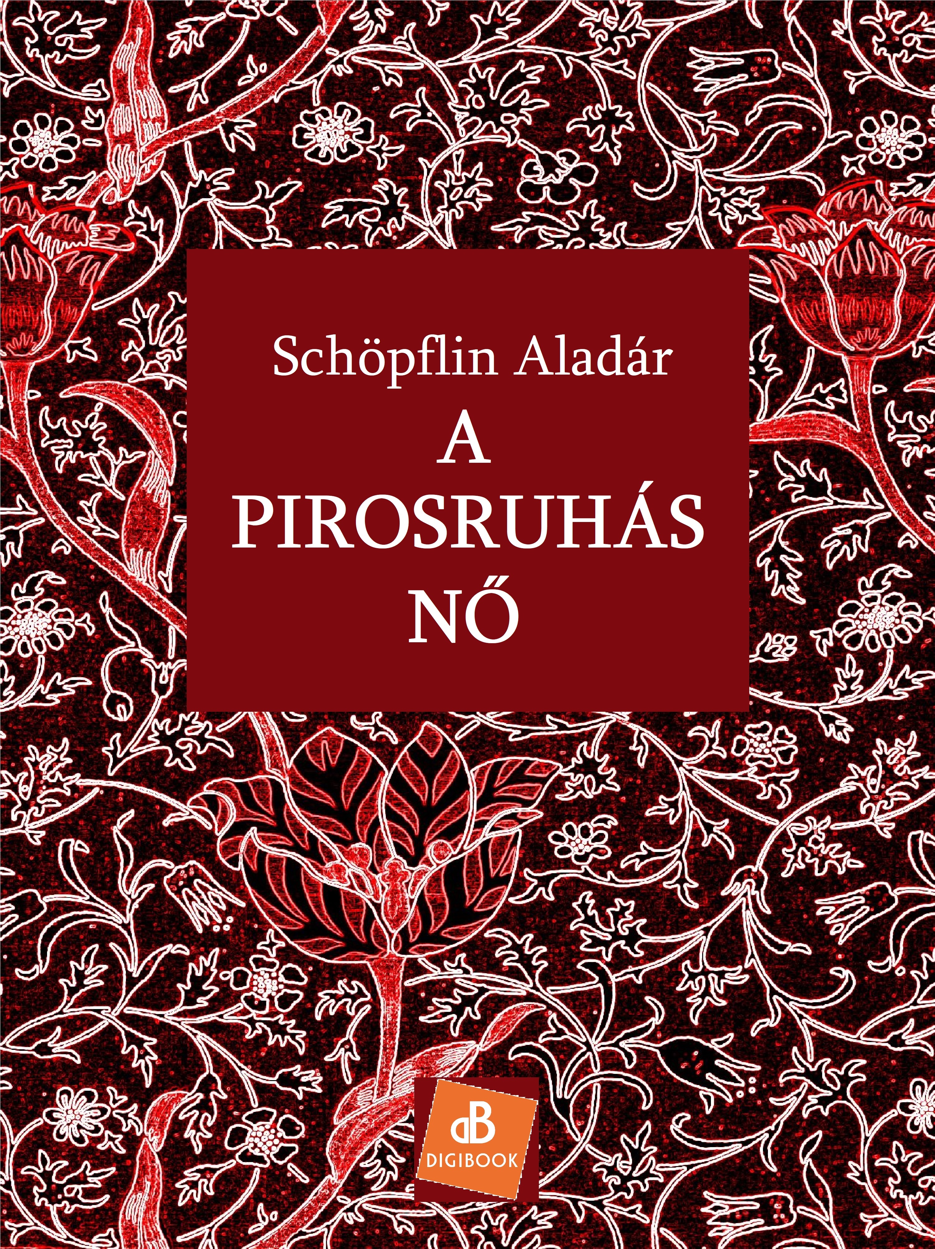 SCHÖPFLIN ALADÁR - A pirosruhás nő [eKönyv: epub, mobi]