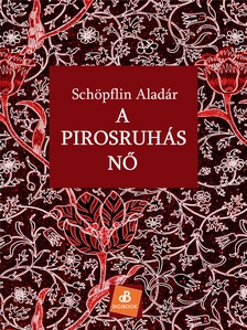 SCHÖPFLIN ALADÁR - A pirosruhás nő [eKönyv: epub, mobi]
