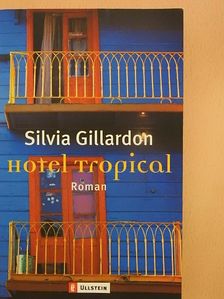 Silvia Gillardon - Hotel Tropical [antikvár]