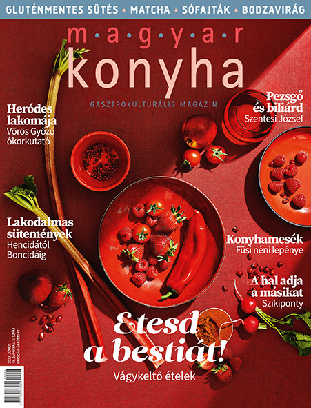 Magyar Konyha 2022. június (46. évfolyam 6. szám)