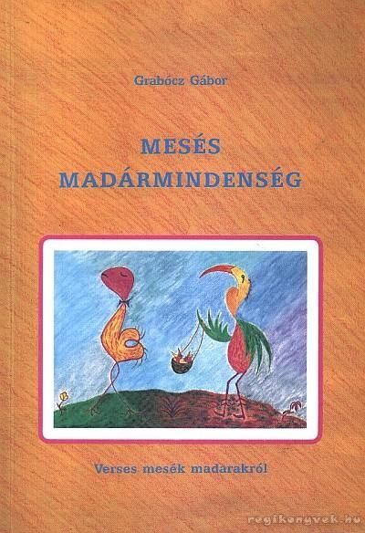 Grabócz Gábor - Mesés madármindenség [antikvár]