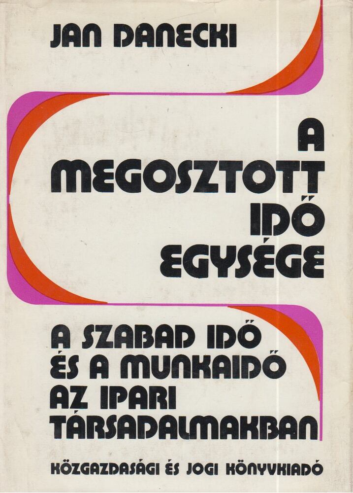 Jan Danecki - A megosztott idő egysége [antikvár]