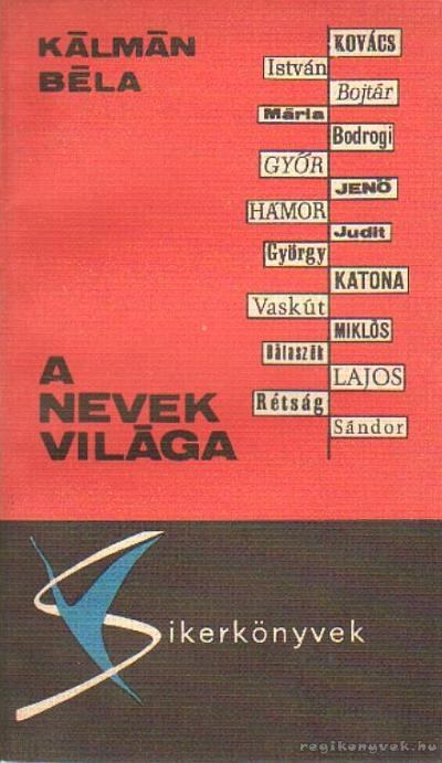 KÁLMÁN BÉLA - A nevek világa [antikvár]