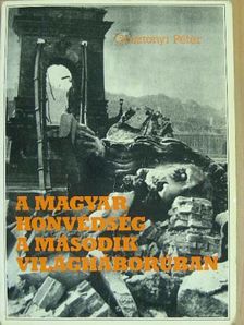 Gosztonyi Péter - A magyar honvédség a második világháborúban [antikvár]