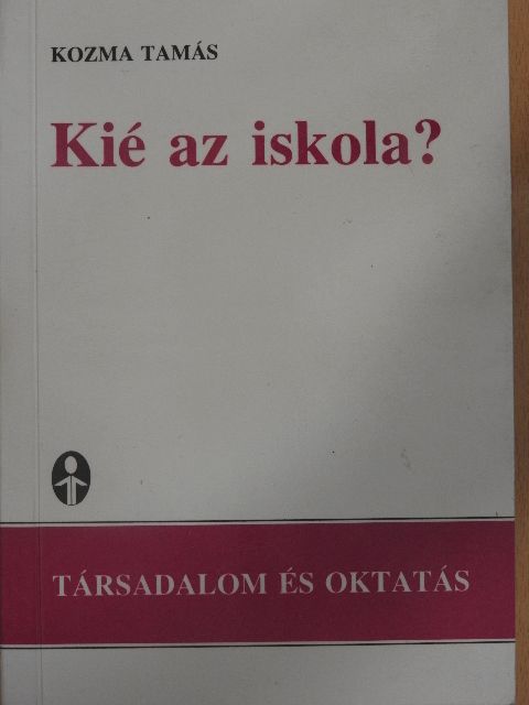 Kozma Tamás - Kié az iskola? [antikvár]