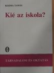Kozma Tamás - Kié az iskola? [antikvár]