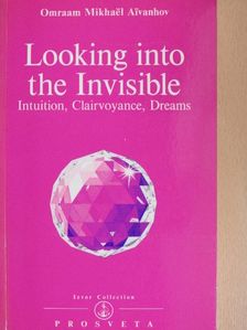 Omraam Mikhaël Aivanhov - Looking into the Invisible [antikvár]