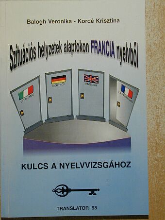 Balogh Veronika - Szituációs helyzetek alapfokon francia nyelvből [antikvár]