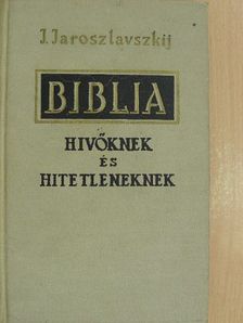 J. Jaroszlavszkij - Biblia hívőknek és hitetleneknek [antikvár]