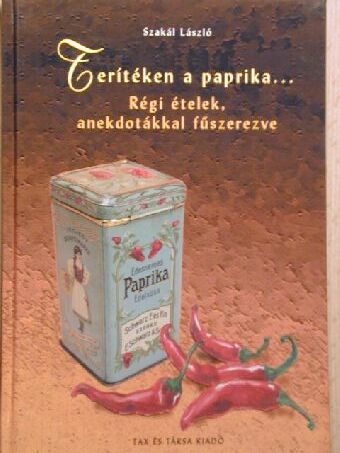 Szakál László - Terítéken a paprika... [antikvár]