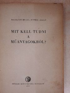 Ettre László - Mit kell tudni a műanyagokról? [antikvár]