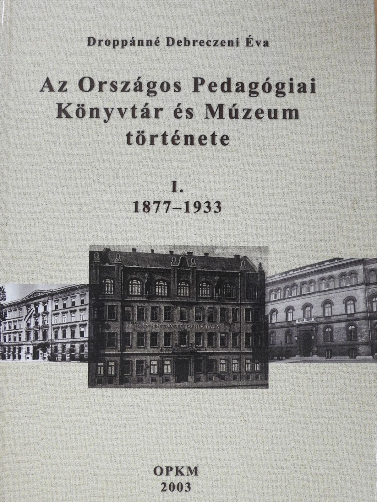 Droppánné Debreczeni Éva - Az Országos Pedagógiai Könyvtár és Múzeum története I. (dedikált példány) [antikvár]