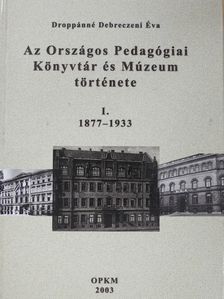 Droppánné Debreczeni Éva - Az Országos Pedagógiai Könyvtár és Múzeum története I. (dedikált példány) [antikvár]