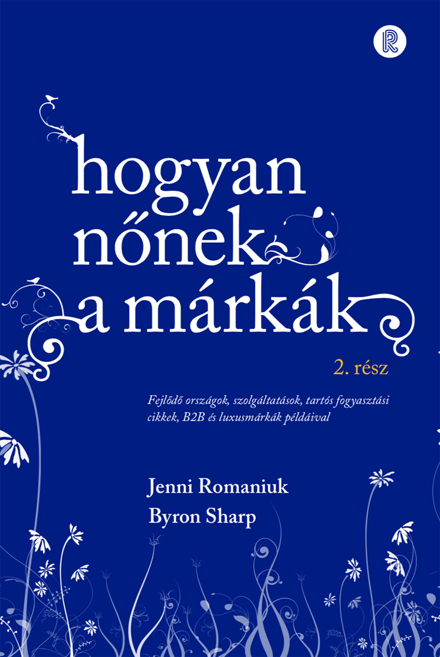 Jenni Romaniuk-Byron Sharp - Hogyan nőnek a márkák 2. rész