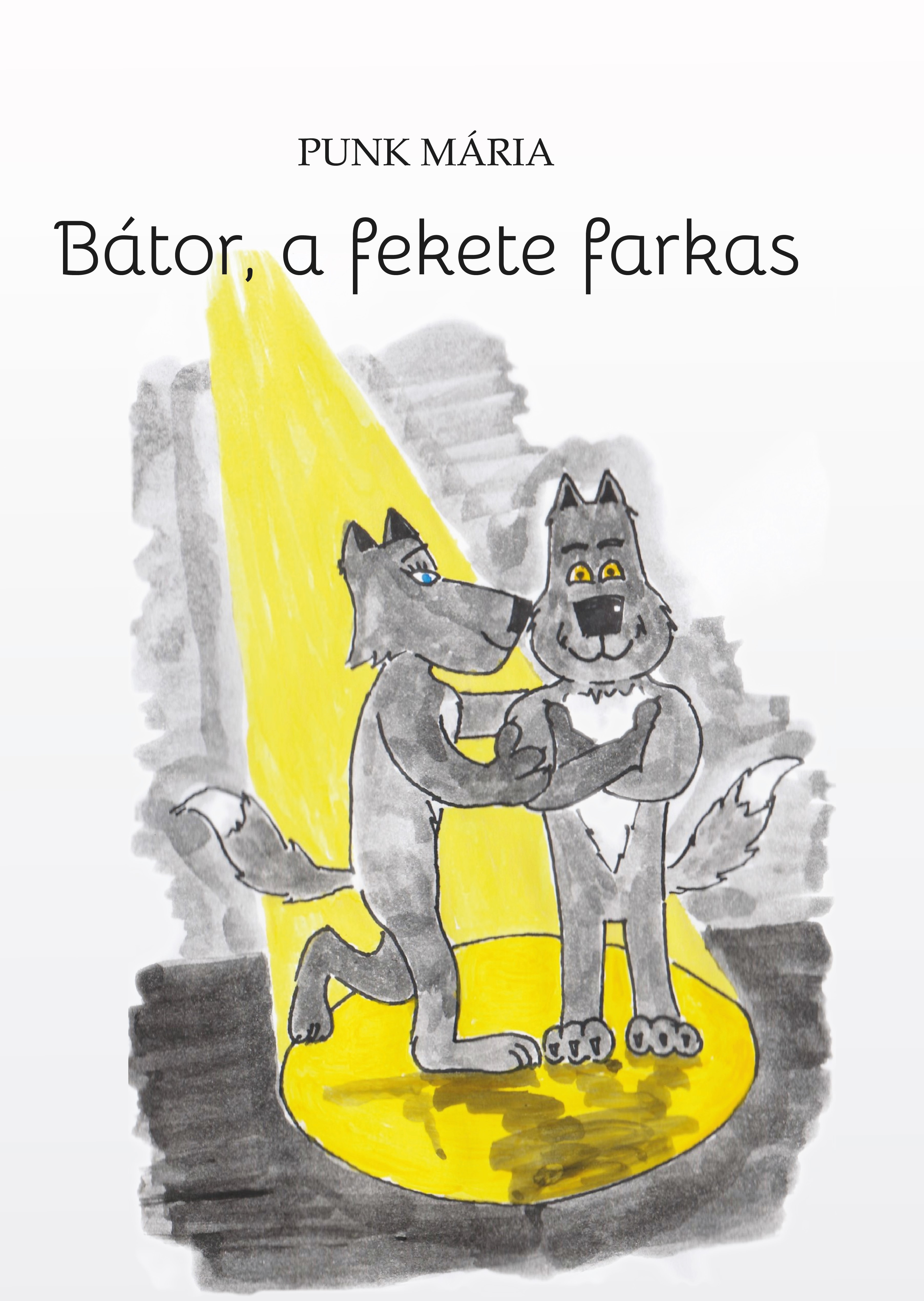 Punk Mária - Bátor, a fekte farkas