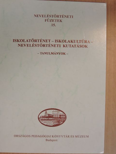 Balassa Benő - Iskolatörténet - iskolakultúra - neveléstörténeti kutatások [antikvár]